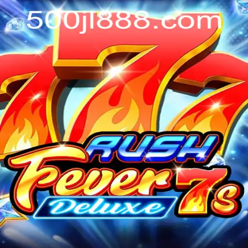 Unveiling RushFever7sDeluxe: A Thrilling Gaming Experience with 500JL